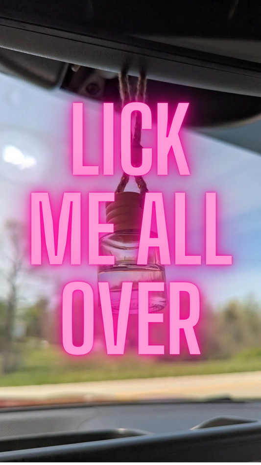 Lick Me All Over- Oil Diffuser Car Air Freshener, 4-6weeks scent